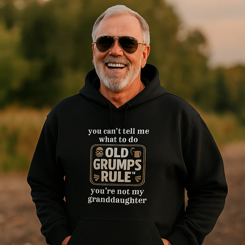 OLD GRUMPS RULE™ – You Can’t Tell Me What To Do Hoodie